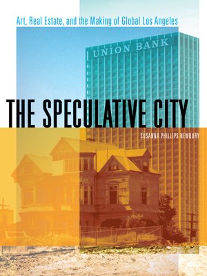 cover image of The Speculative City: Art, Real Estate, and the Making of Global Los Angeles